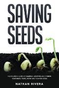 Saving Seeds: The Complete Guide to Starting, Growing and Storing Vegetables, Fruits, Herbs and Flowers Seeds