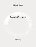 Love's Comedy: Large Print