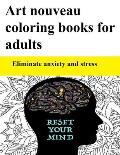 Art nouveau coloring books for adults: Eliminate anxiety and stress, Who among us does not need these days to relieve stress, combat boredom and feel
