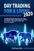 Day Trading for a Living 2020: A beginner's guide on how to day trade stocks and forex. Learn trading investing successfully using basic strategies a