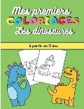 Mes Premiers Coloriages: Les dinosaures, ? partir de 3 ans: cahier ? colorier pour enfants ? partir de 3 ans -30 coloriages de dinosaures migno
