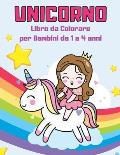 Unicorno Libro da Colorare per Bambini da 1 a 4 anni: Album da Colorare con Unicorni, Numeri, Forme, Giochi ed Attivit? Extra (Formato Grande)