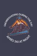 Snowboarding During The Day Apr?s Ski At Night: Funny Retro Snowboard Journal - Notebook - Workbook For Snowboarding, Carving And Freestyle Fan - 6x9