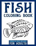 Fish Coloring Book Stress Reliever for Adults: Fishing Coloring Book For Adults - Stress Relieving Art Therapy Designs For A Deeper Relaxation For Men