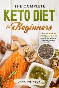 The Complete Keto Diet for Beginners: Includes Over 80 Recipes, 30 Day Meal Plan, Plus Intermittent Fasting Guide