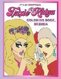 It's An Unofficial Trixie & Katya Coloring Book, Brenda.: A Sassy, Fun, Adult Coloring Book Featuring Drag Queens Trixie Mattel and Katya Zamolodchiko