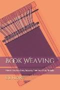 Book Weaving: How to Create a Story Tapestry From Your Blog Threads
