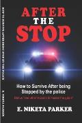 After the Stop: How to Survive After being Stopped by the police..