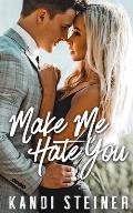 Make Me Hate You: A Best Friend's Brother Romance