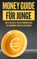 Money Guide f?r Junge: Nutze dein Geld, um ein Verm?gen oder ein Einkommen f?r dich aufzubauen