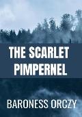 The Scarlet Pimpernel - Baroness Orczy: Classic Edition