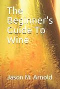 A Beginner's Guide To Wine