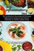 Anti-inflammatory Diet: The Cookbook for Preventing and Reversing Inflammatory Symptoms and Diseases Naturally, to Promote Healthy Living