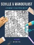 Seville & Wanderlust: AN ADULT COLORING BOOK: An Awesome Coloring Book For Adults
