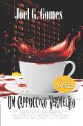 Um Cappuccino Vermelho: Um romance sobre assassinos escritores, escritores profetas e a fr?gil fronteira entre a realidade e a fic??o