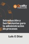 Introducci?n Y Herramientas Para La Administraci?n De Procesos: Quality ...