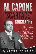 Al Capone Scarface Biography: Early Life, Prohibition, Bootlegging and the Legacy of Public Enemy Number One