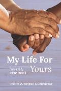 My Life for Yours: Chronicles of a Caregiver's Unconditional Love
