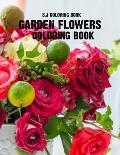 Garden Flowers Coloring Book: An Adult Coloring Book with Fun, Easy, and Relaxing Coloring Pages