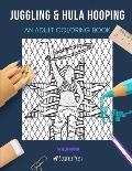 Juggling & Hula Hooping: AN ADULT COLORING BOOK: An Awesome Coloring Book For Adults