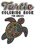 Turtle Coloring Book For Adults: A Beautiful Sea Turtle Coloring Book For Adult Relaxation with Stress Relieving Animal Designs