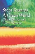 Steps Towards A Green World: Climate Change and Global Warming