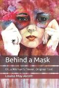 Behind a Mask: Or, a Woman's Power: Original Text