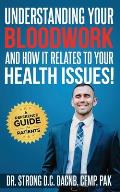 Understanding Your Bloodwork and How It Relates To Your Health Issues!: A Reference Guide for Patients