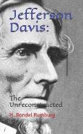 Jefferson Davis: : The Unreconstructed