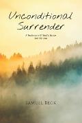 Unconditional Surrender: A Testimony Of God's Grace 2nd Edition