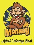 Monkey Adult Coloring Book: An Adult Monkey Coloring Book Great Gift for Boys & Girls, All Ages