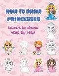 How to draw princesses; Learn to draw step by step: Cartoon drawing books for kids 9-12; Girl stuff for 10 year olds