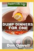 Dump Dinners for One: Over 50 Quick & Easy Gluten Free Low Cholesterol Whole Foods Slow Cooker Meals full of Antioxidants & Phytochemicals