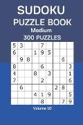 Sudoku Puzzle Book Medium: 300 Puzzles Volume 10