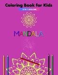 Mandala: Mandala Coloring Book for Kids: Coloring Book for Relaxing, Girls, Boys and Beginners, (Age 2-4, 4-8, 9-12)