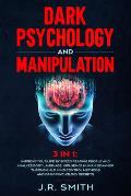 Dark Psychology and Manipulation: 3 in 1: Improve your life by Speed Reading People and Analyze Body Language, Influence Human Behavior Through Nlp, M