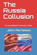The Russia Collusion: An International Conspiracy Thriller