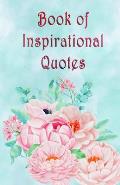Book of Inspirational Quotes: A beautiful illustrated book of inspiration to uplift, motivate and bring joy