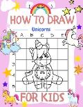 How to Draw Unicorns for kids: Draw Anything and Everything, unicorns, A Fun and Simple Step-by-Step Drawing and Activity Book for Kids to Learn to D