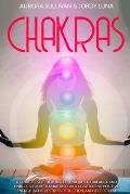 Chakras: A guide to Self-Healing Techniques to Balance and UnBlock your Chakra. Discover how to find Positive Energy, achieve S