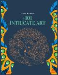 +101 Intricate Art: Adult & kids Coloring Therapy for More Relaxation / Amazing Drawings that will take away Anxiety for ..., Senior, Teen