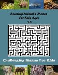 Amazing Animals Mazes For Kids Ages 4-8: Fun First Maze Activity Book for Kids/ Workbook for Games (Maze Books for Kids) Great for Developing Problem