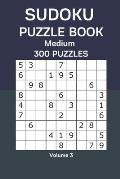 Sudoku Puzzle Book Medium: 300 Puzzles Volume 3