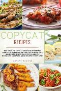 Copycat Recipes: 2020 Complete Copycat Cookbook to Prepare Your Favorite Restaurants' Recipes at Home on a Budget. Step by Step Guide w