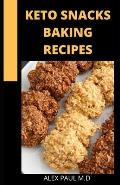 Keto Snacks Baking Recipes: 65 Delicious Sweet and Savory Fat Bombs to Pizza Bites and Jalape?o Poppers, Low-Carb Snacks for Every Craving that he