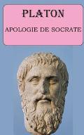 Apologie de Socrate (Platon): ?dition int?grale et annot?e