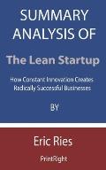Summary Analysis Of The Lean Startup: How Constant Innovation Creates Radically Successful Businesses By Eric Ries