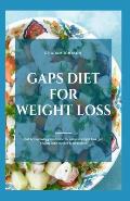 Gaps Diet for Weight Loss: Gut & Psychology Syndrome for Natural Weight Loss, Gut Healing with Recipes & Meal Plans