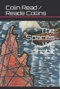 The Spaces We Inhabit