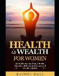 Health is Wealth For Women: Anti Inflammatory diet, Fibroids, Thyroids, Birth Control, Cancer and Healthy Lifestyle